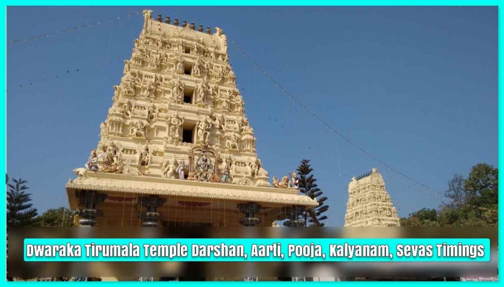 Dwaraka Tirumala Temple Darshan, Aarti, Pooja, Kalyanam, Sevas Timings