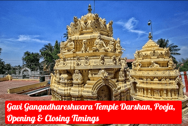 Gavi Gangadhareshwara Temple Darshan, Pooja, Opening & Closing Timings