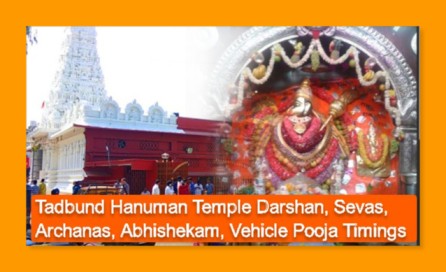 Tadbund Hanuman Temple Darshan, Sevas, Archanas, Abhishekam, Vehicle Pooja Timings