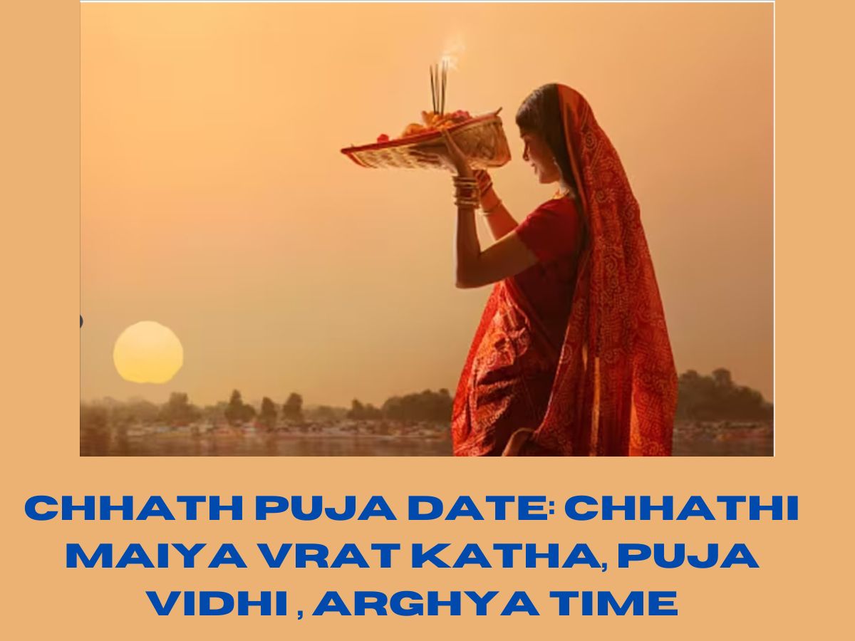 Chhath Puja 2024 Date Chhathi Maiya Vrat Katha, Puja Vidhi, Arghya