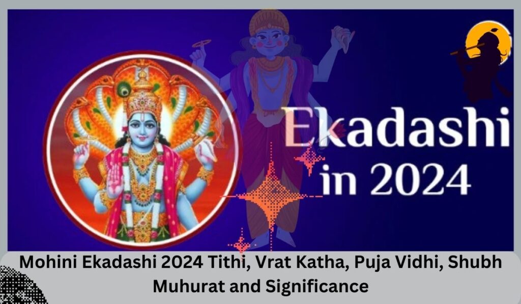 Mohini Ekadashi 2024 Tithi, Vrat Katha, Puja Vidhi, Shubh Muhurat and